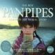 The Best PanPipes Album In The World…Ever!-MP3