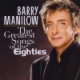 Barry Manilow/The Greatest Songs Of The Eighties