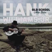 Hank Williams Jr./Old School New Rules