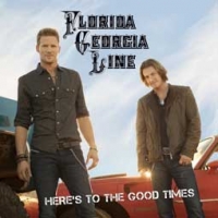 Florida Georgia Line/Here's To The Good Times