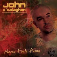John O'Callaghan/Never Fade Away