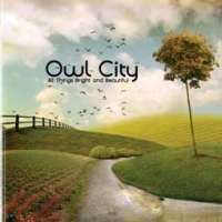 Owl City/All Things Bright And Beautiful