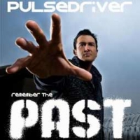 Pulsedriver/Remember the Past
