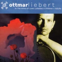 Ottmar Liebert/In the Arms of Love: Lullabies 4 Children + Adults
