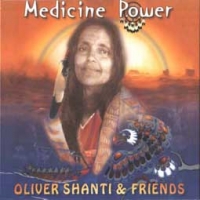 Oliver Shanti & Friends/Medicine Power