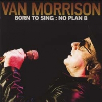 Van Morrison/Born To Sing: No Plan B