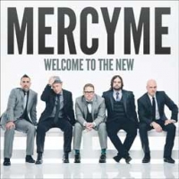 MercyMe/Welcome To The New