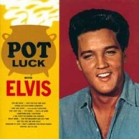 Elvis Presley/Pot Luck