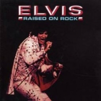 Elvis Presley/Raised on Rock