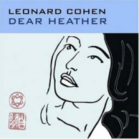 Leonard Cohen/Dear Heather