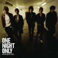 One Night Only/Started a Fire