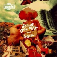 Oasis/Dig Out Your Soul