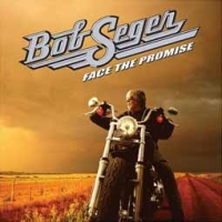 Bob Seger/Face The Promise
