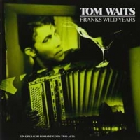 Tom Waits/Franks Wild Years