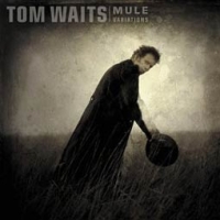 Tom Waits/Mule Variations