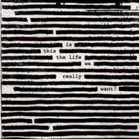 Roger Waters/Is This The Life We Really Want